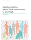 Social protection: a Fast-Track commitment to end AIDS – Guidance for policy-makers, and people living with, at risk of or affected by HIV  cover